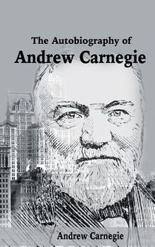 portada The Autobiography of Andrew Carnegie (en Inglés)