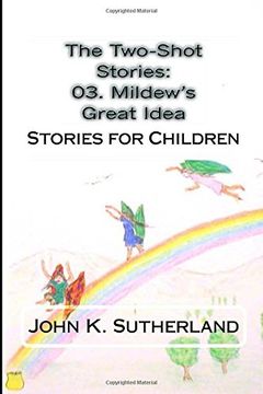 portada The Two-Shot Stories: 03. Mildew's Great Idea: Stories for Children: Volume 3