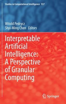 portada Interpretable Artificial Intelligence: A Perspective of Granular Computing (en Inglés)