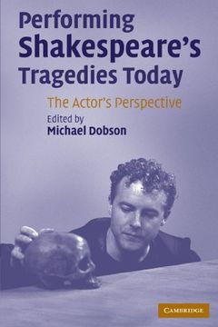 portada Performing Shakespeare's Tragedies Today: The Actor's Perspective (en Inglés)