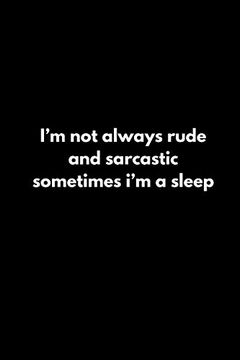 portada I’m not Always Rude and Sarcastic Sometimes i’m a Sleep (en Inglés)