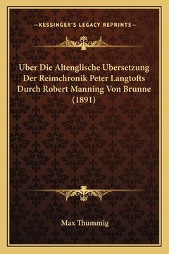 portada Uber Die Altenglische Ubersetzung Der Reimchronik Peter Langtofts Durch Robert Manning Von Brunne (1891) (en Alemán)