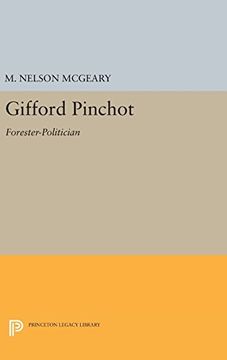 portada Gifford Pinchot: Forester-Politician (Princeton Legacy Library) (in English)