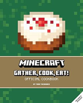 portada Minecraft: Gather, Cook, Eat! Official Cookbook (Gaming) (en Inglés)