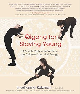 portada Qigong for Staying Young: A Simple Twenty-Minute Workout to Cultivate Your Vital Energy: A Simple 20-Minute Workout to Cultivate Your Vital Energy (in English)