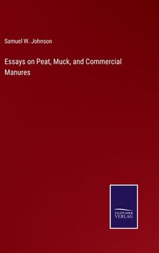 portada Essays on Peat, Muck, and Commercial Manures 