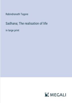 portada Sadhana; The realisation of life: in large print (en Inglés)