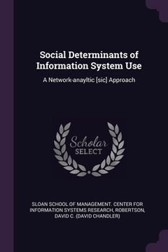portada Social Determinants of Information System Use: A Network-anayltic [sic] Approach (en Inglés)