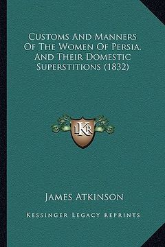 portada customs and manners of the women of persia, and their domestic superstitions (1832) (en Inglés)