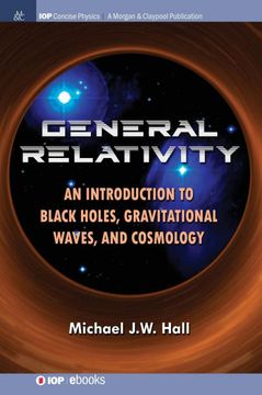 portada General Relativity: An Introduction to Black Holes, Gravitational Waves, and Cosmology (Iop Concise Physics) (in English)