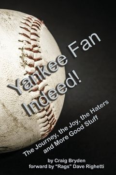 portada Yankee Fan Indeed!: The Journey, the Joy, the Haters and More Good Stuff (en Inglés)