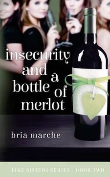 portada Insecurity and a Bottle of Merlot: Like Sisters Series: Book Two (en Inglés)