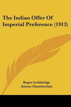 portada the indian offer of imperial preference (1913) (in English)