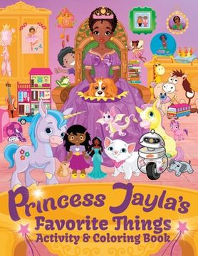 portada Princess Jayla's Favorite Things Activity & Coloring Book: For kids Ages 4-8: Mermaids, Unicorns, Tracing, Color By Number, Mazes, Connect The Dots (en Inglés)