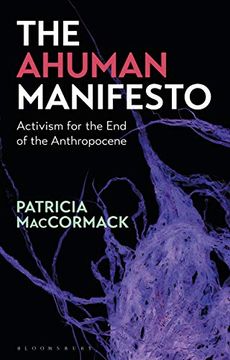 portada The Ahuman Manifesto: Activism for the end of the Anthropocene (in English)