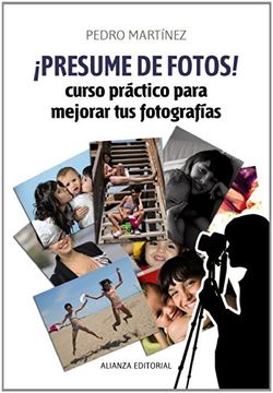 portada Presume de fotos! / Show off your photos!: Curso Práctico Para Mejorar Tus Fotografías / Workshop to Improve Your Photographs (Spanish Edition)