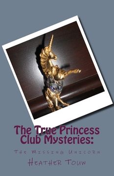 portada The True Princess Club Mysteries: The Missing Unicorn (in English)