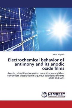 portada Electrochemical behavior of antimony and its anodic oxide films: Anodic oxide films formation on antimony and their currentless dissolution in aqueous solutions of some acids and salts
