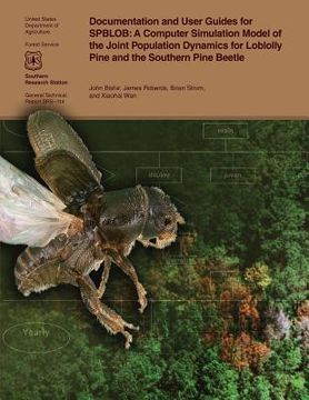 portada Documentation and User Guides for SPBLOB: A Computer Simulation Model of the Joint Population Dynamics for Loblolly Pine and the Southern Pine Beetle (in English)