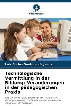 portada Technologische Vermittlung in der Bildung: Veränderungen in der pädagogischen Praxis (en Alemán)