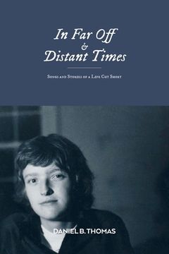 portada In Far Off and Distant Times: Songs and Stories of a Life Cut Short (en Inglés)