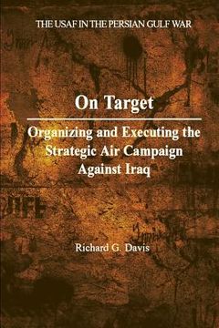 portada On Target: Organizing and Executing the Strategic Air Campaign Against Iraq