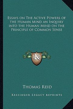 portada essays on the active powers of the human mind an inquiry into the human mind on the principle of common sense