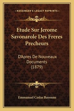 portada Etude Sur Jerome Savonarole Des Freres Precheurs: D'Apres De Nouveaux Documents (1879) (en Francés)