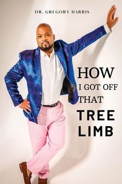portada How I Got Off That Tree Limb (en Inglés)