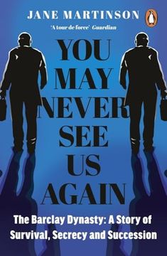 portada You may Never see us Again: The Barclay Dynasty: A Story of Survival, Secrecy and Succession (en Inglés)