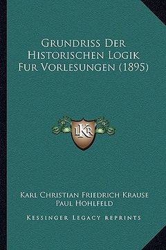 portada Grundriss Der Historischen Logik Fur Vorlesungen (1895) (in German)