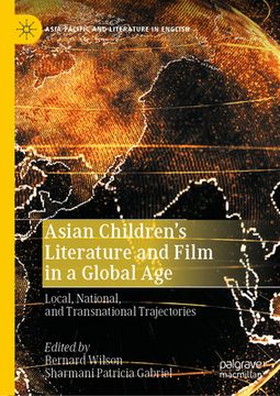 portada Asian Children's Literature and Film in a Global Age: Local, National, and Transnational Trajectories