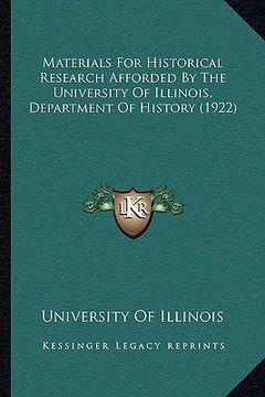 portada materials for historical research afforded by the university of illinois, department of history (1922) (en Inglés)