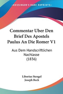 portada Commentar Uber Den Brief Des Apostels Paulus An Die Romer V1: Aus Dem Handscriftlichen Nachlasse (1836) (en Alemán)