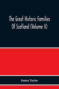 portada The Great Historic Families Of Scotland (Volume Ii) (en Inglés)