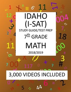 portada 7th Grade IDAHO I-SAT, 2019 MATH, Test Prep: : 7th Grade IDAHO STANDARDS ACHIEVEMENT TEST 2019 MATH Test Prep/Study Guide (en Inglés)