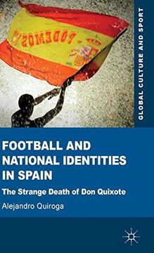 portada Football and National Identities in Spain: The Strange Death of don Quixote (Global Culture and Sport Series) 