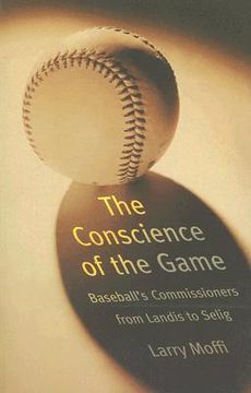 portada the conscience of the game: baseball's commissioners from landis to selig (en Inglés)