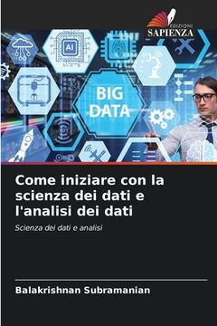 portada Come iniziare con la scienza dei dati e l'analisi dei dati (en Italiano)
