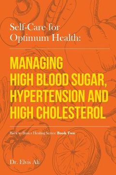 portada Self-Care for Optimum Health: Managing Hypoglycemia, High Blood Pressure & Hypertension (en Inglés)