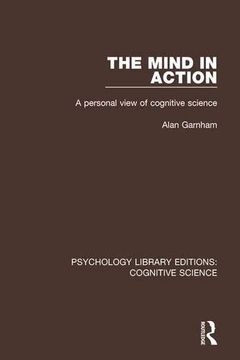 portada The Mind in Action: A Personal View of Cognitive Science (Psychology Library Editions: Cognitive Science) 