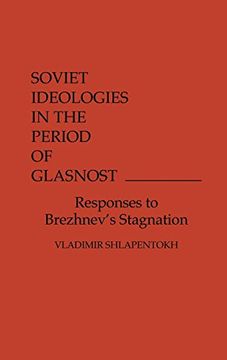 portada Soviet Ideologies in the Period of Glasnost: Responses to Brezhnev's Stagnation (en Inglés)