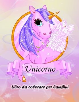 portada Libro da colorare Unicorno per bambini: Libro da colorare Unicorno magico per ragazzi e ragazze, bambini e bambini in età prescolare
