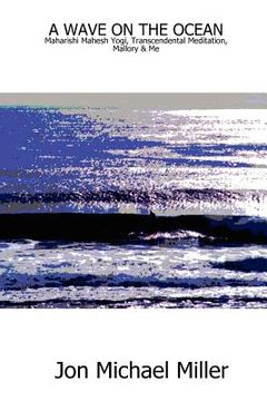 portada a wave on the ocean: maharishi mahesh yogi, transcendental meditation, mallory & me