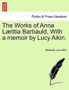 portada the works of anna l titia barbauld. with a memoir by lucy aikin. (en Inglés)