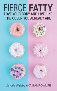 portada Fierce Fatty: Love Your Body and Live Like the Queen You Already Are 