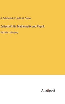 portada Zeitschrift für Mathematik und Physik: Sechster Jahrgang (en Alemán)