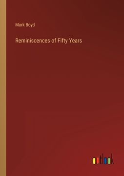 portada Reminiscences of Fifty Years (in English)