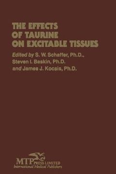 portada The Effects of Taurine on Excitable Tissues: Proceedings of the 21st Annual A. N. Richards Symposium of the Physiological Society of Philadelphia, Val (en Inglés)