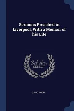 portada Sermons Preached in Liverpool, With a Memoir of his Life (in English)